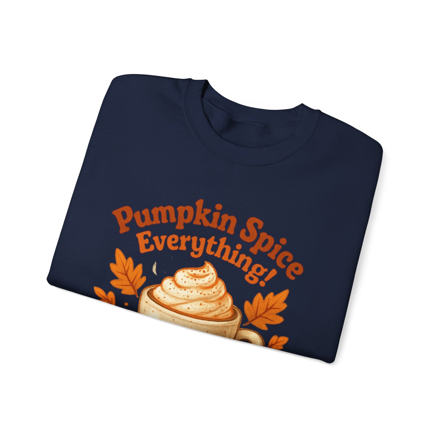 Pumpkin Spice Everything Sweatshirt