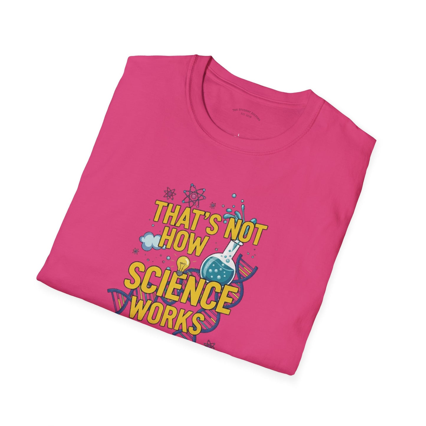 Science Enthusiast Tee - That's Not How Science Works T-Shirt
