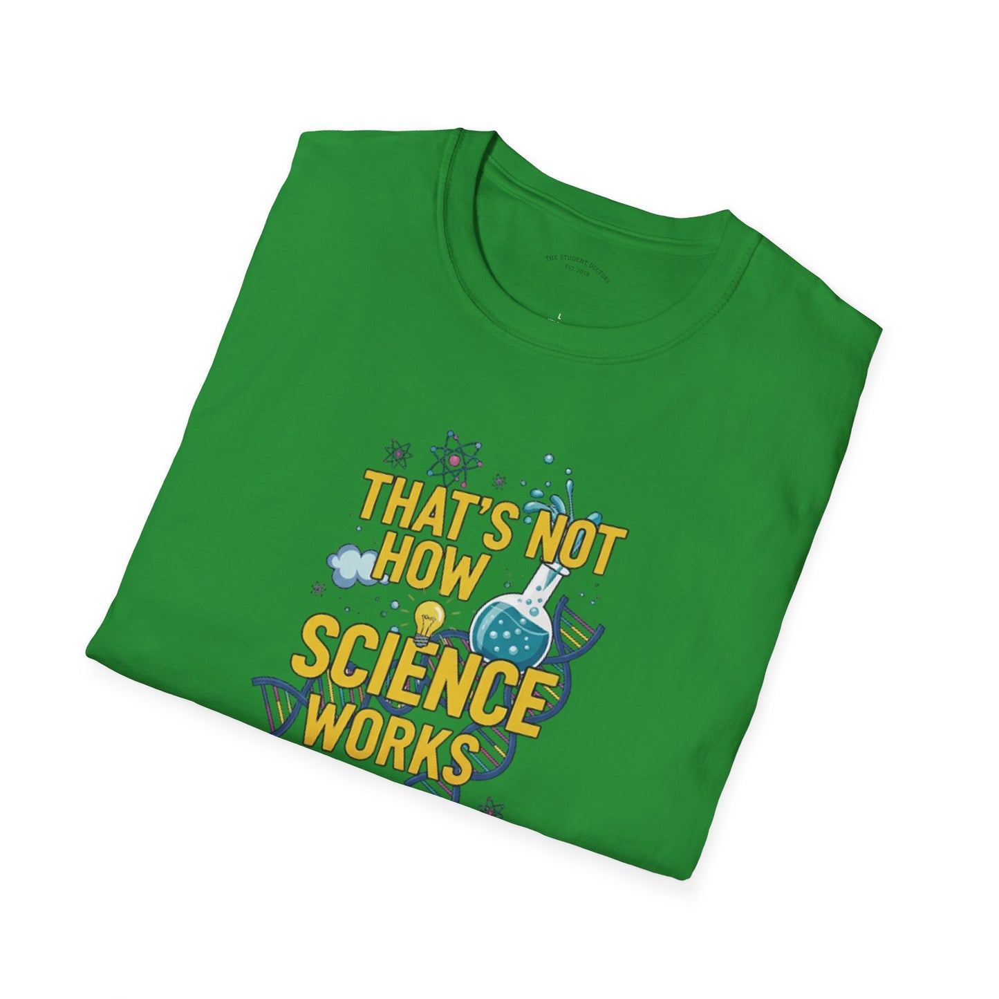 Science Enthusiast Tee - That's Not How Science Works T-Shirt