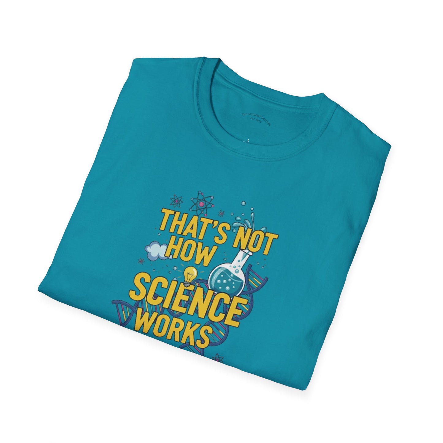 Science Enthusiast Tee - That's Not How Science Works T-Shirt