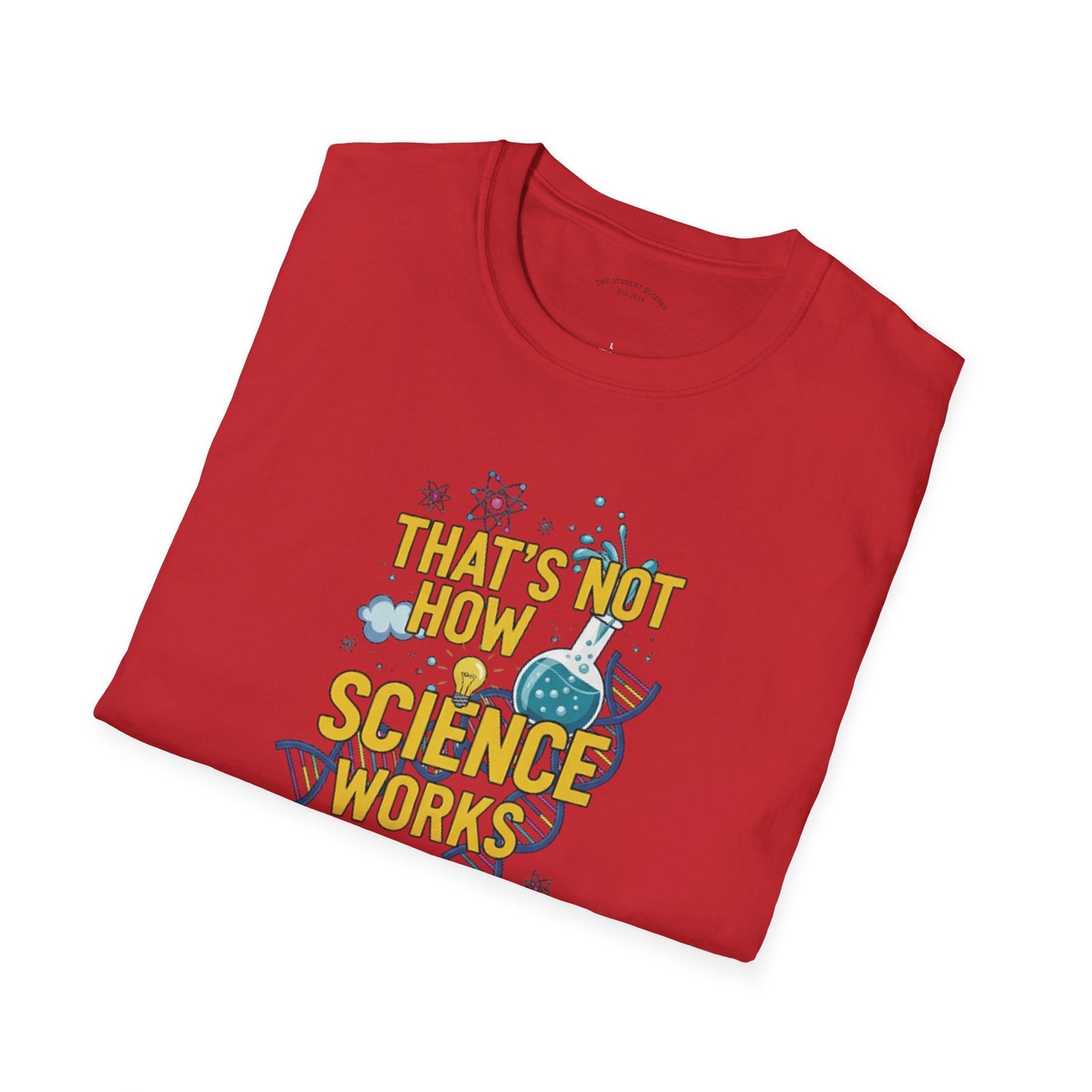 Science Enthusiast Tee - That's Not How Science Works T-Shirt