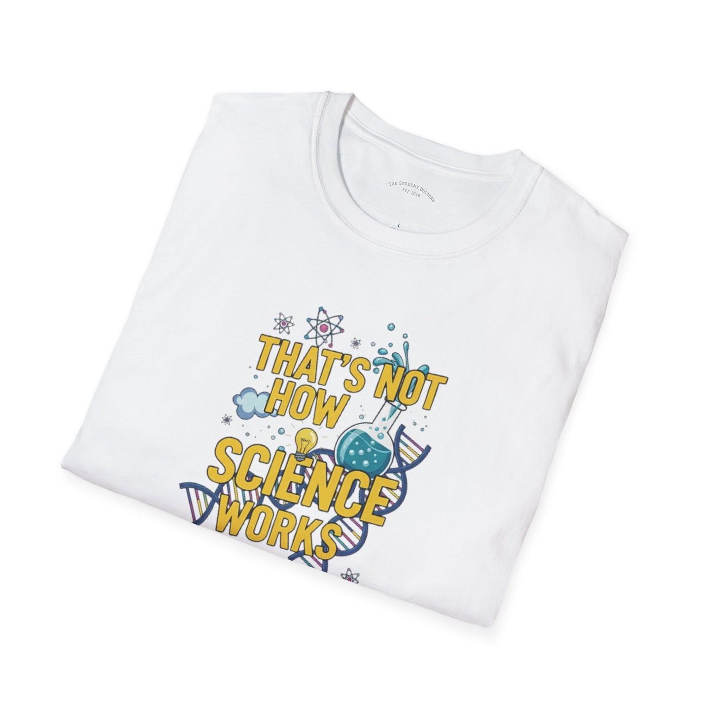 Science Enthusiast Tee - That's Not How Science Works T-Shirt
