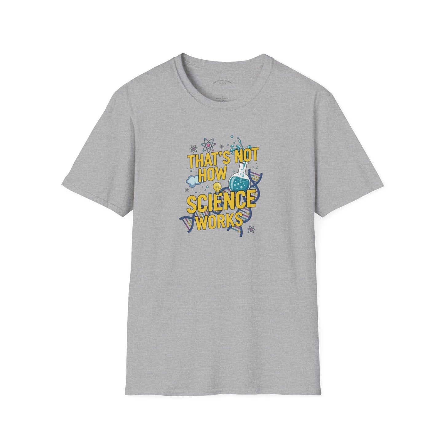 Science Enthusiast Tee - That's Not How Science Works T-Shirt